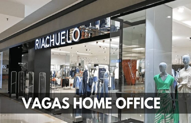 Trabalhe de Casa! Riachuelo abre vagas para Assistente Administrativo Home Office