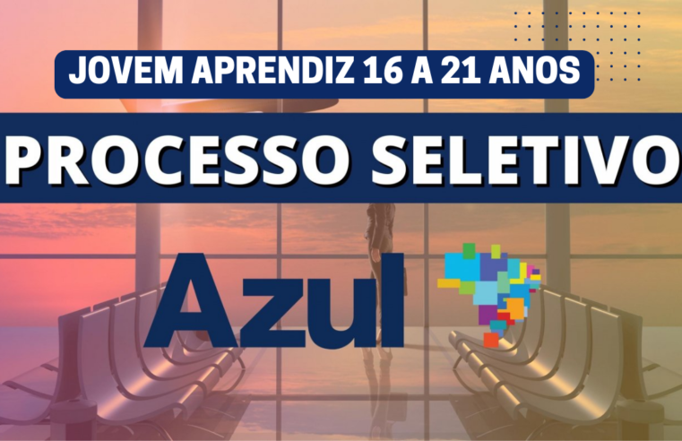 Jovem Aprendiz Azul Linhas Aéreas Brasil 2023; Jovens de 16 a 21 anos Cursando ou não o ensino médio