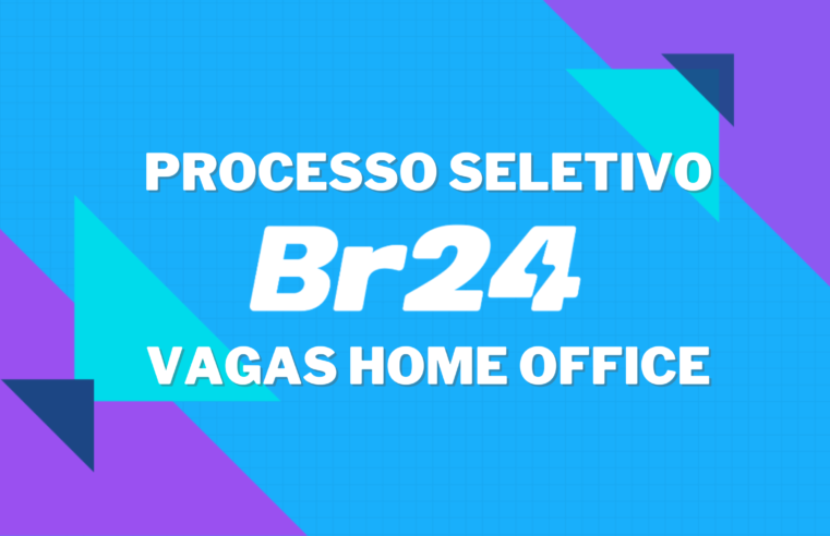 BR24 abre vagas para Trabalhar de Casa com um salário de R$ 2.748,50
