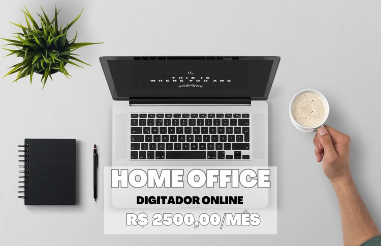 Emprego Home Office para Digitador Online de Contratos com salário de R$ 2.500,00