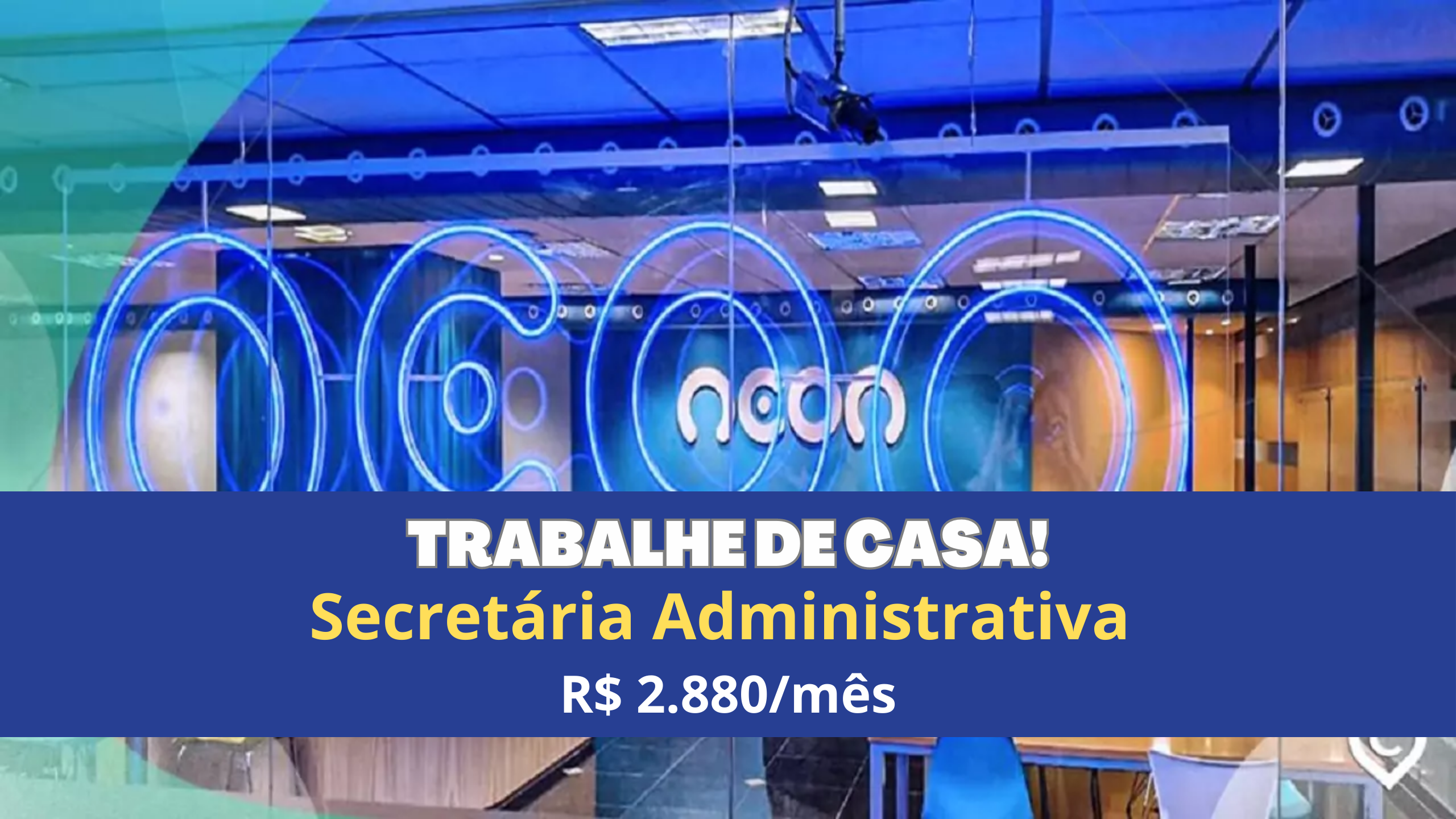 Banco NEON abre vagas para Secretária Administrativa Home Office com salário de R$ 2.880/mês