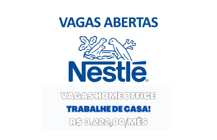 Nestlé anuncia vagas HOME OFFICE no Brasil com salário de até R$ 3.222,00