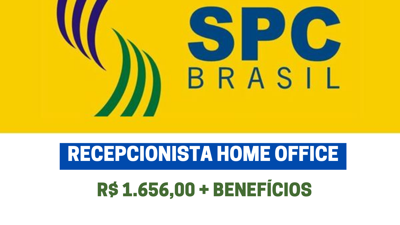 SPC Brasil abre vagas HOME OFFICE para Recepcionista com salário de R$ 1.656,00