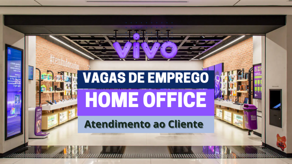 Operadora Vivo abre vagas Home Office para Atendentes Online! Capital