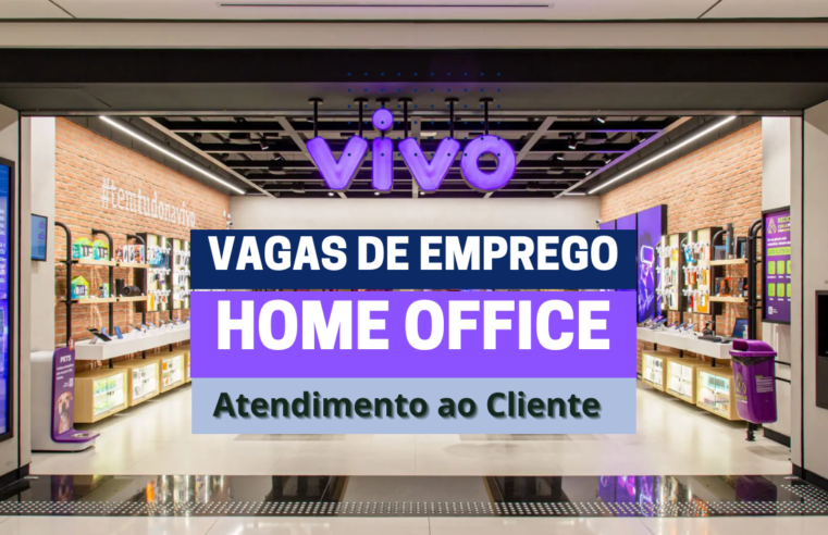 Trabalhe de casa com a VIVO! Oportunidades de Home Office disponíveis para Atendente ao Cliente.