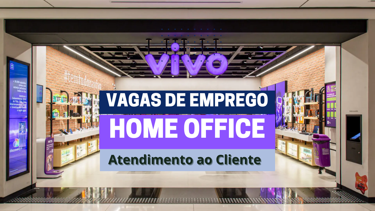 Trabalhe de casa com a VIVO! Oportunidades de Home Office disponíveis para Atendente ao Cliente.