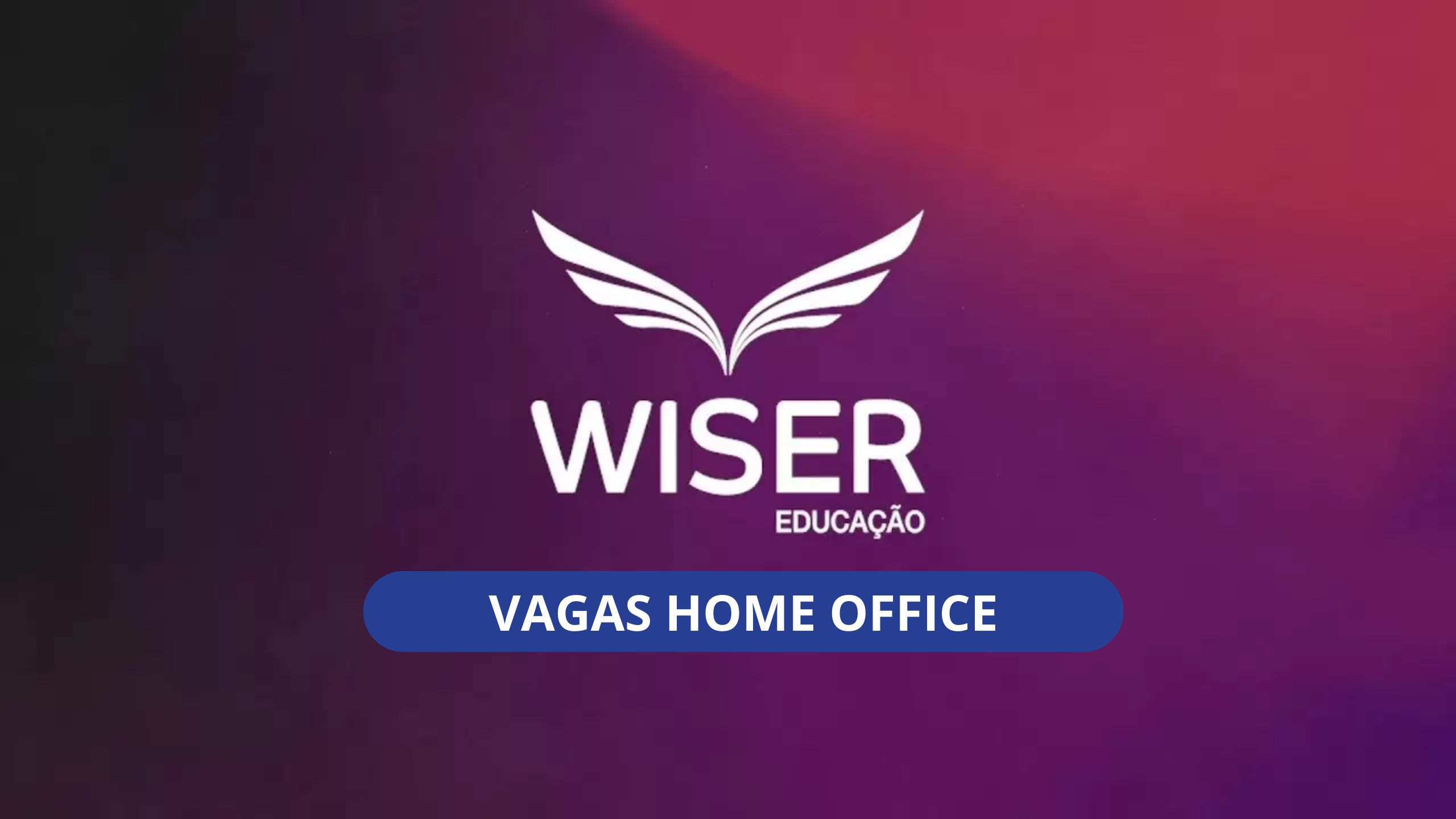 Wiser Educação abre vagas HOME OFFICE para Auxiliar de Atendimento ao Aluno com salário de R$ 1.421,00