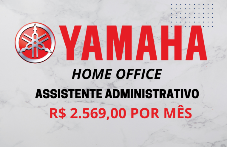 Yamaha abre vaga para ASSISTENTE ADMINISTRATIVO 100% HOME OFFICE com salário de R$ 2.569,00