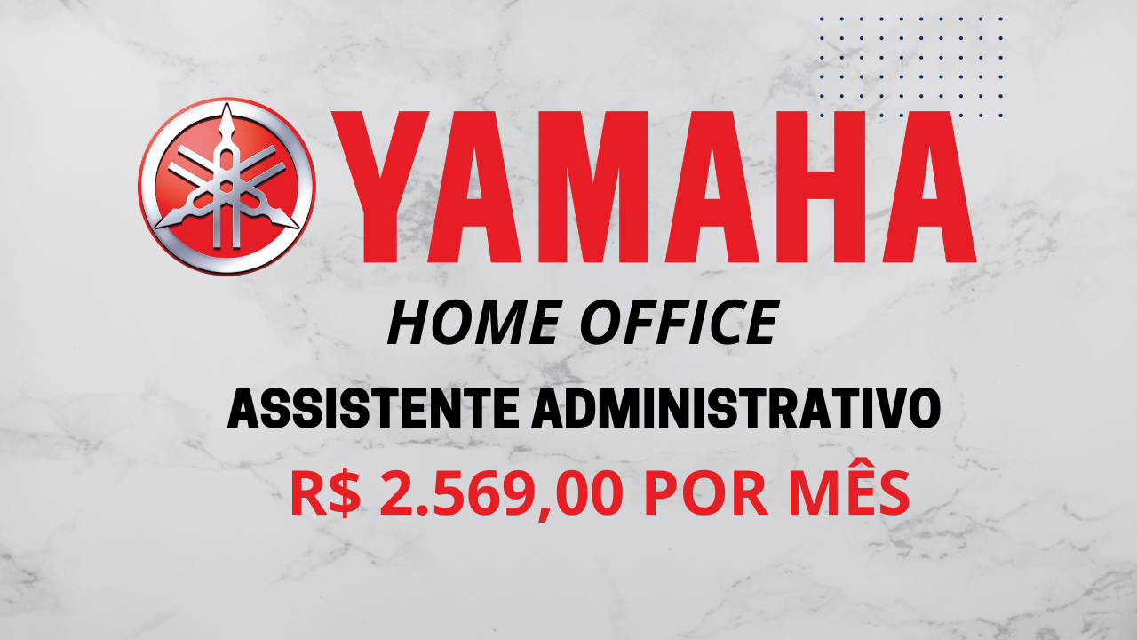 Yamaha abre vaga para ASSISTENTE ADMINISTRATIVO 100% HOME OFFICE com salário de R$ 2.569,00