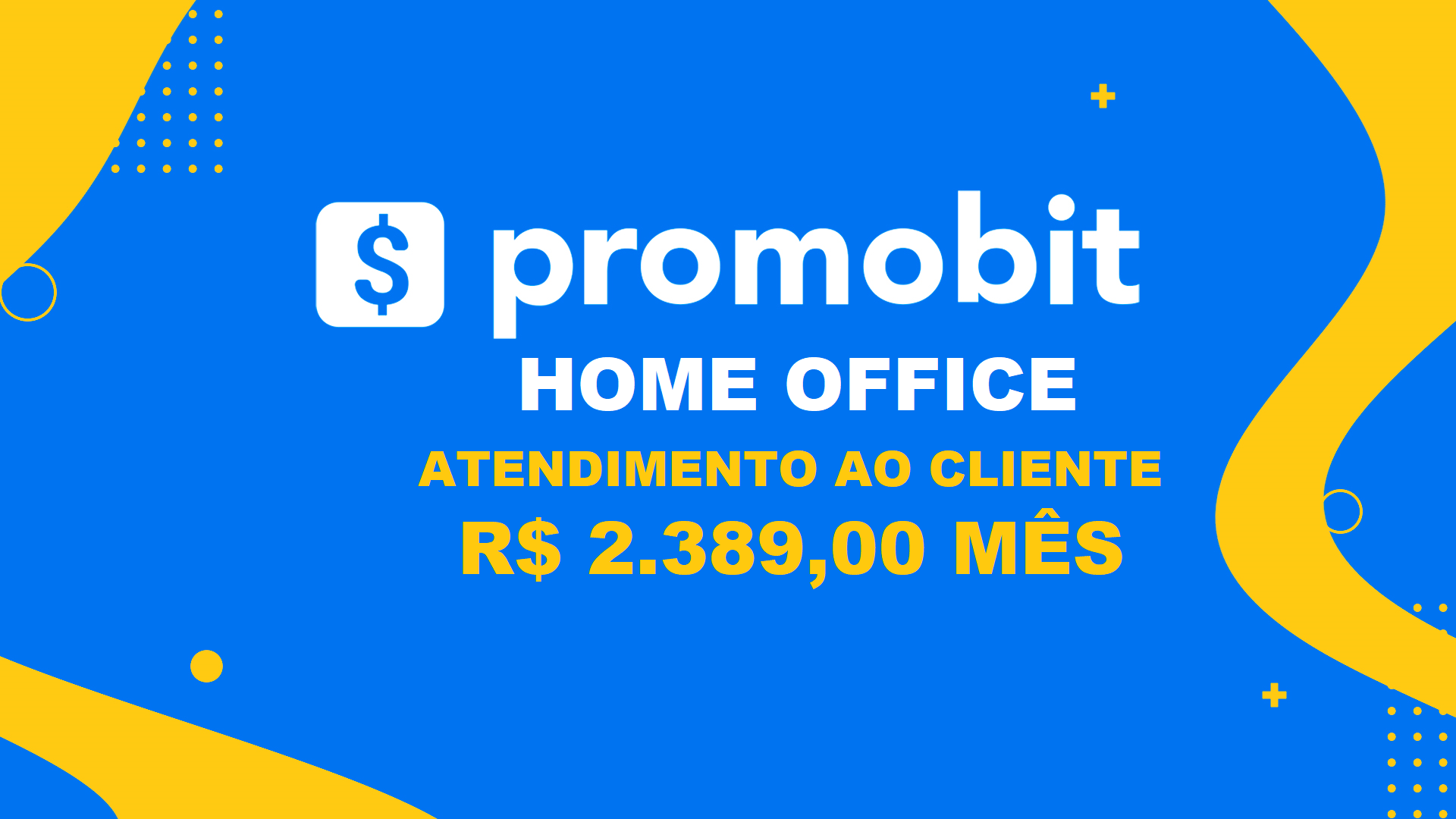 Promobit abre vagas HOME OFFICE para Atendimento ao Cliente com Salário de R$ 2.389,00