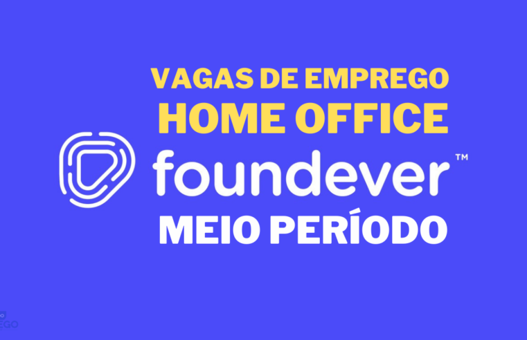 A Foundever abre vagas HOME OFFICE meio período com salário de R$ 1.302,00; veja com fazer sua inscrição