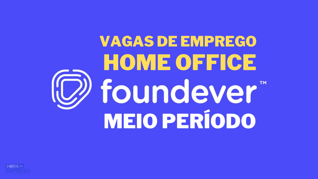 A Foundever abre vagas HOME OFFICE meio período com salário de R$ 1.302,00; veja com fazer sua inscrição