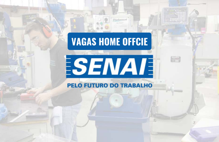 Trabalhe de Casa! O SENAI anuncia Vaga Home Office com Salário de R$3301,59