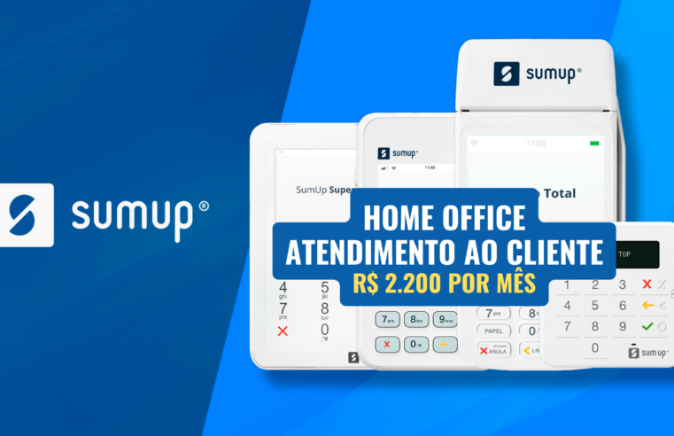 Trabalhe de Casa! SumUp anuncia vagas 100% Home Office para Atendimento ao Cliente com salário de R$ 2.200