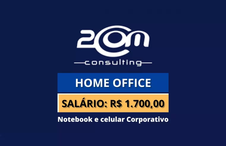 2Com Consulting abre vaga 100% HOME OFFICE com salário de R$ 1.700,00 e ainda fornece Computador e Celular Corporativo