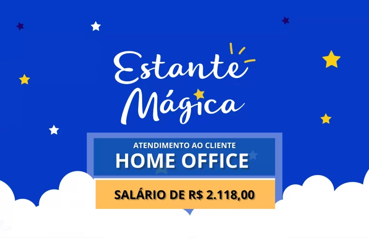 Estante Mágica abre vagas 100% HOME OFFICE para Atendimento ao Cliente com salário de R$ 2.118,00