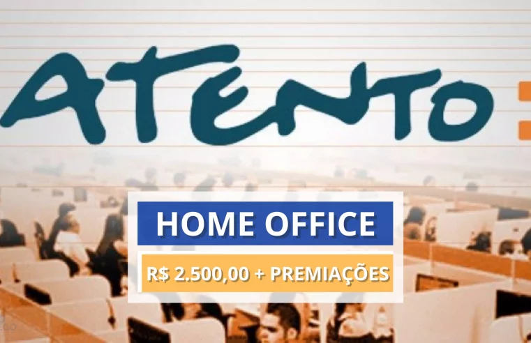 Atento Brasil abre vagas 100% Home Office ou Presencial com salário de R$ 2.500,00 + Premiações