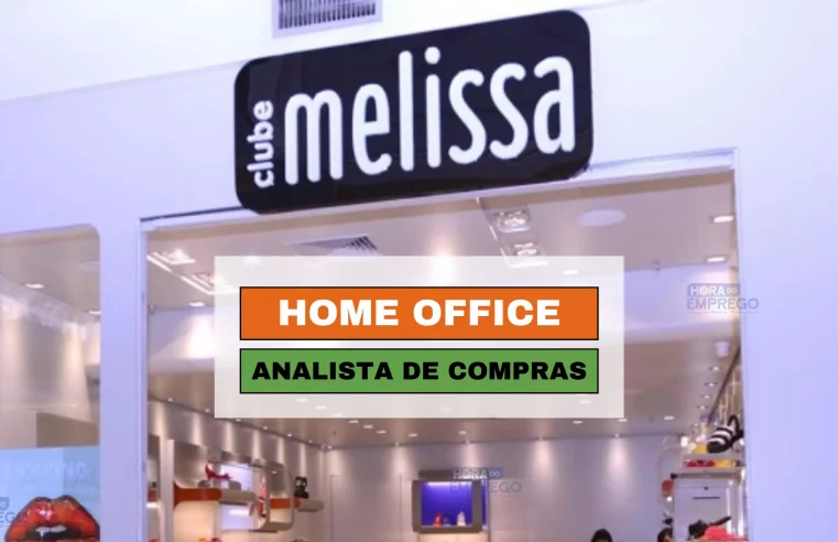 Franquias Melissa abre vagas HOME OFFICE para Analista de Compras e Merchandising I 