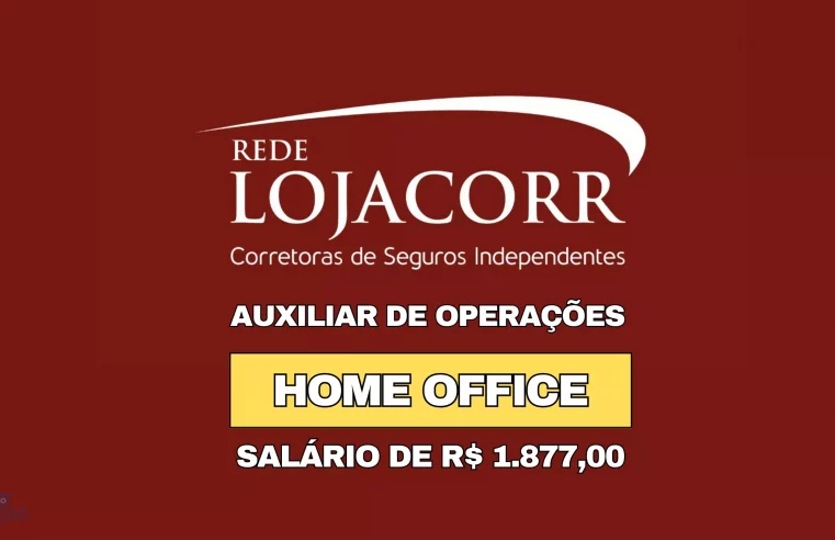 Lojacorr abre vaga 100% HOME OFFICE para Auxiliar de Operações com salário de R$ 1.877,00