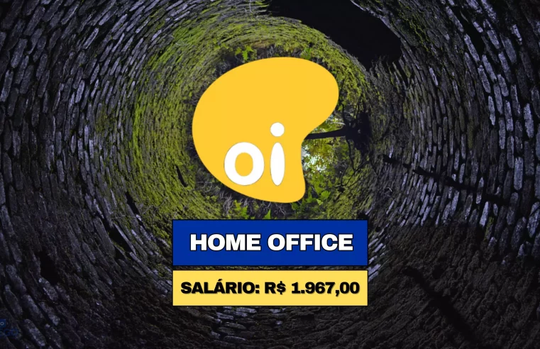 Operadora OI abre vaga 100% HOME OFFICE para Consultor de Vendas com salário de R$ 1.967,00