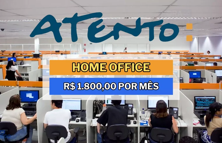 Atento Brasil abriu vaga HOME OFFICE para trabalhar de Casa com salário de R$ 1.800,00 com Atendimento ao Cliente Online