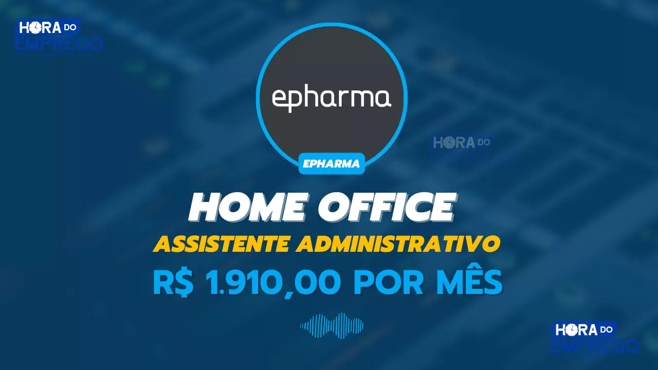 Trabalhe da sua casa como Assistente Administrativo e receba R$ 1.910,00 por mês na empresa Epharma