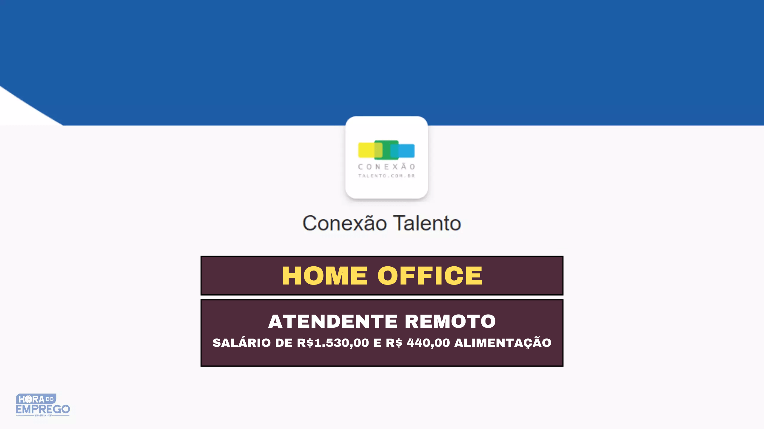 Conexão Talentos abre vagas HOME OFFICE para Atendimento Remoto e Auxiliar Administrativo; Veja como fazer seu cadastro