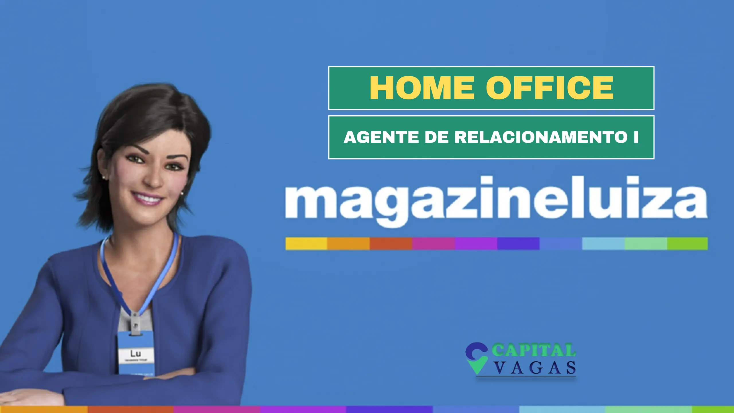 Magazine Luiza abre vagas HOME OFFICE para Agente de Relacionamento I