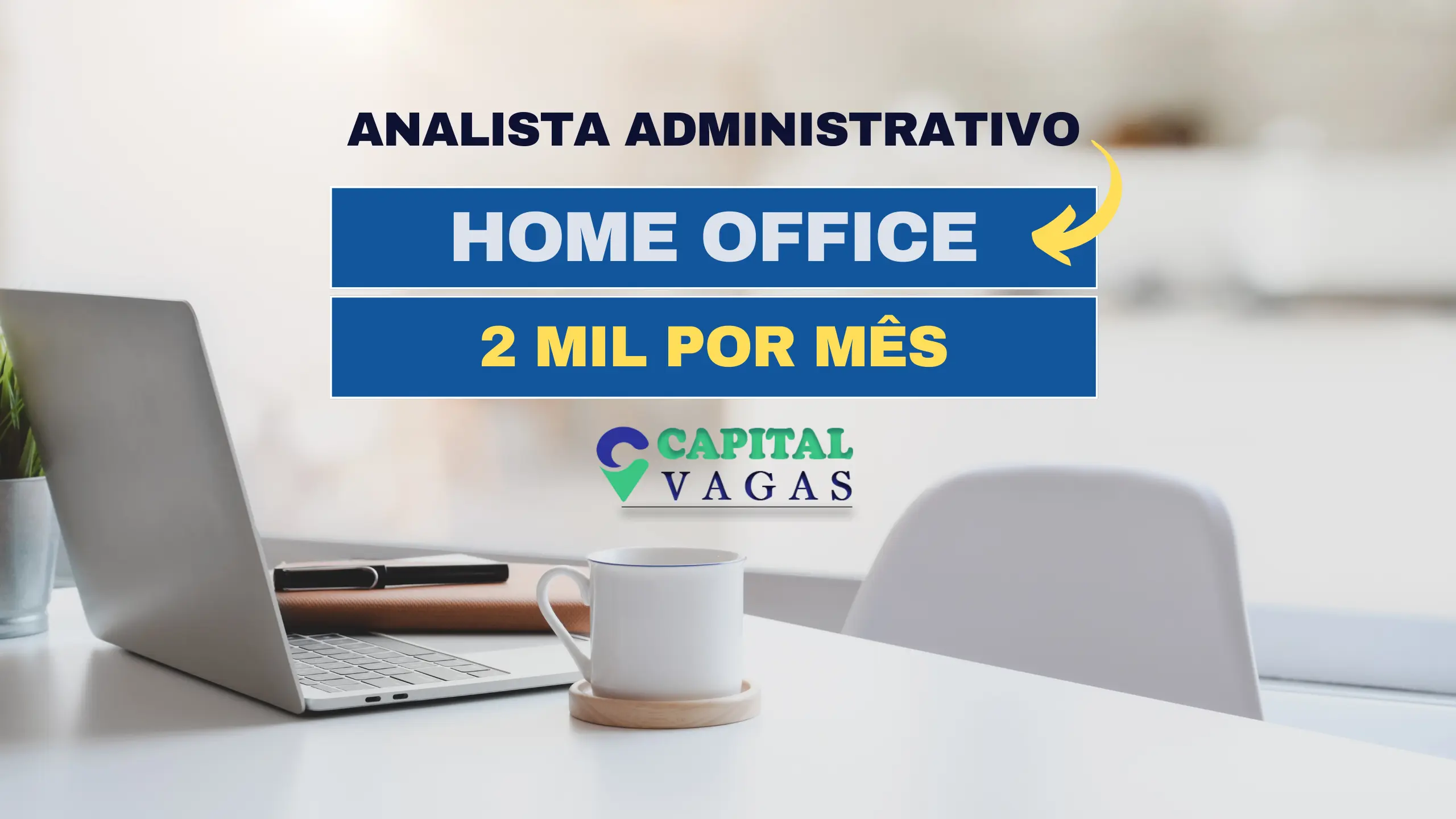 Analista Administrativo em HOME OFFICE com salário de R$ 2.000,00 Segunda a sexta-feira das 08:00 às 18:00