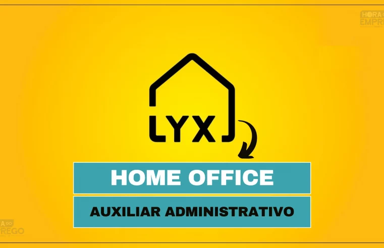 LYX abre vaga HOME OFFICE para Auxiliar Administrativo