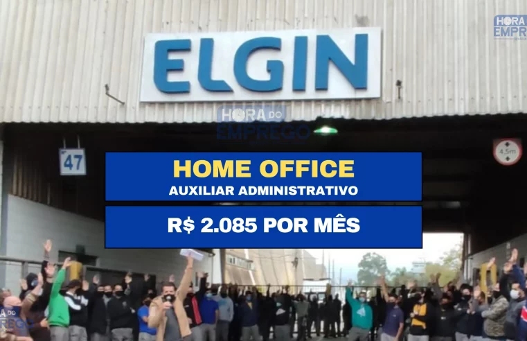 Trabalhe Diretamente de Casa: Elgin S/A abre vagas HOME OFFICE SEM EXPERIÊNCIA para Auxiliar Administrativo com salário de R$ 2.085 por mês