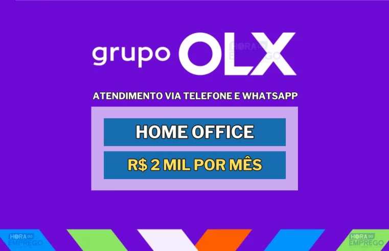 OLX abre vagas Home Office para Atendimento realizado via telefone e WhatsApp com salário de até R$ 2 mil por mês.