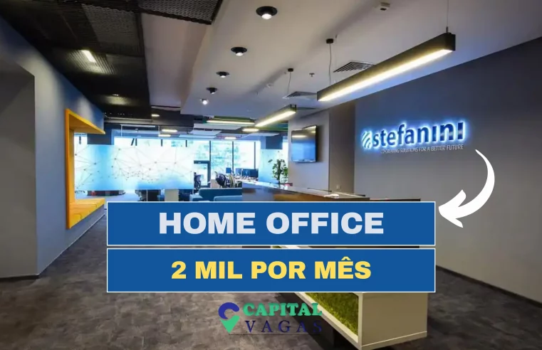 Stefanini abre vagas HOME OFFICE com salário de 2 MIL POR MÊS no cargo de Assistente Administrativo