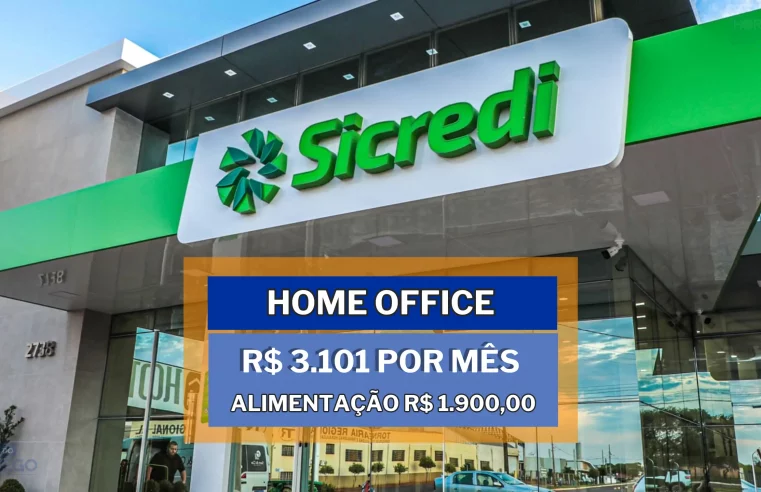 Sicredi abiu vaga HOME OFFICE no setor de Crédito com Vale Alimentação de R$ 1.900,00 mensal e salário de até R$ 3.101 por mês