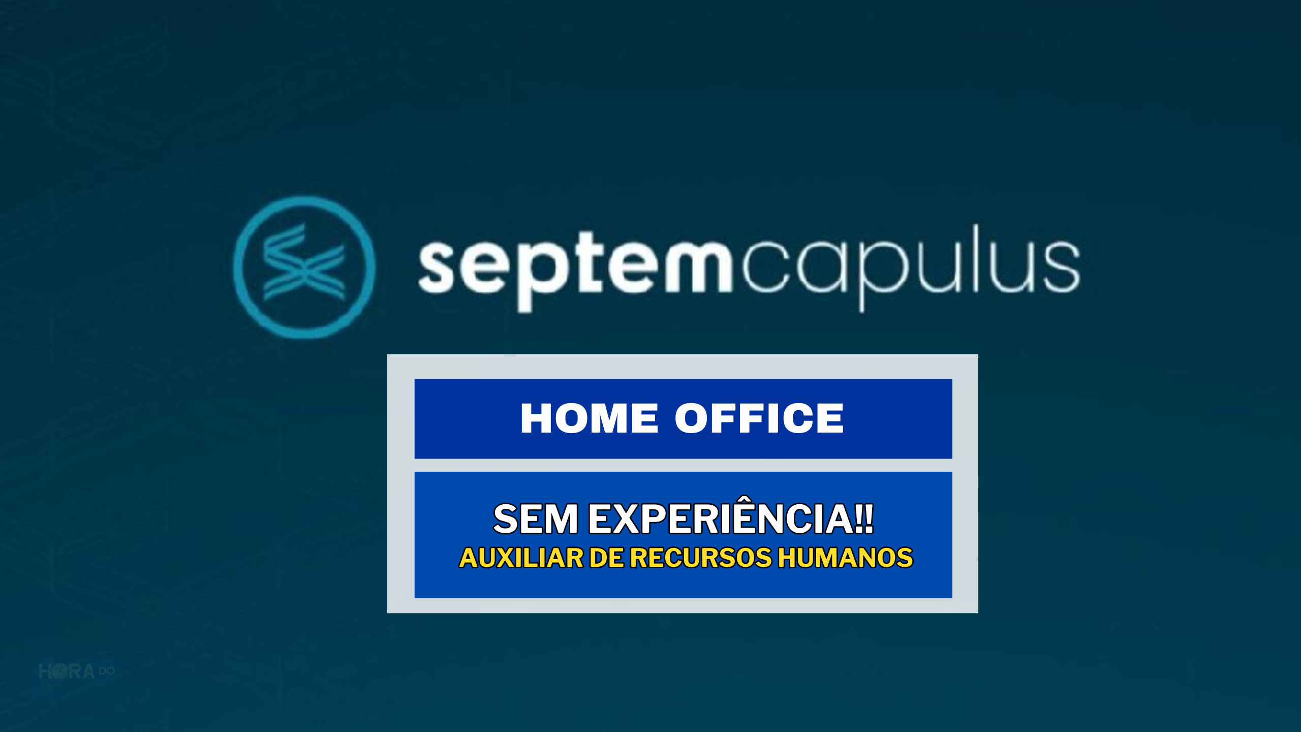 SEM EXPERIÊNCIA! Auxiliar de Recursos Humanos 100% HOME OFFICE na Septem Capulus