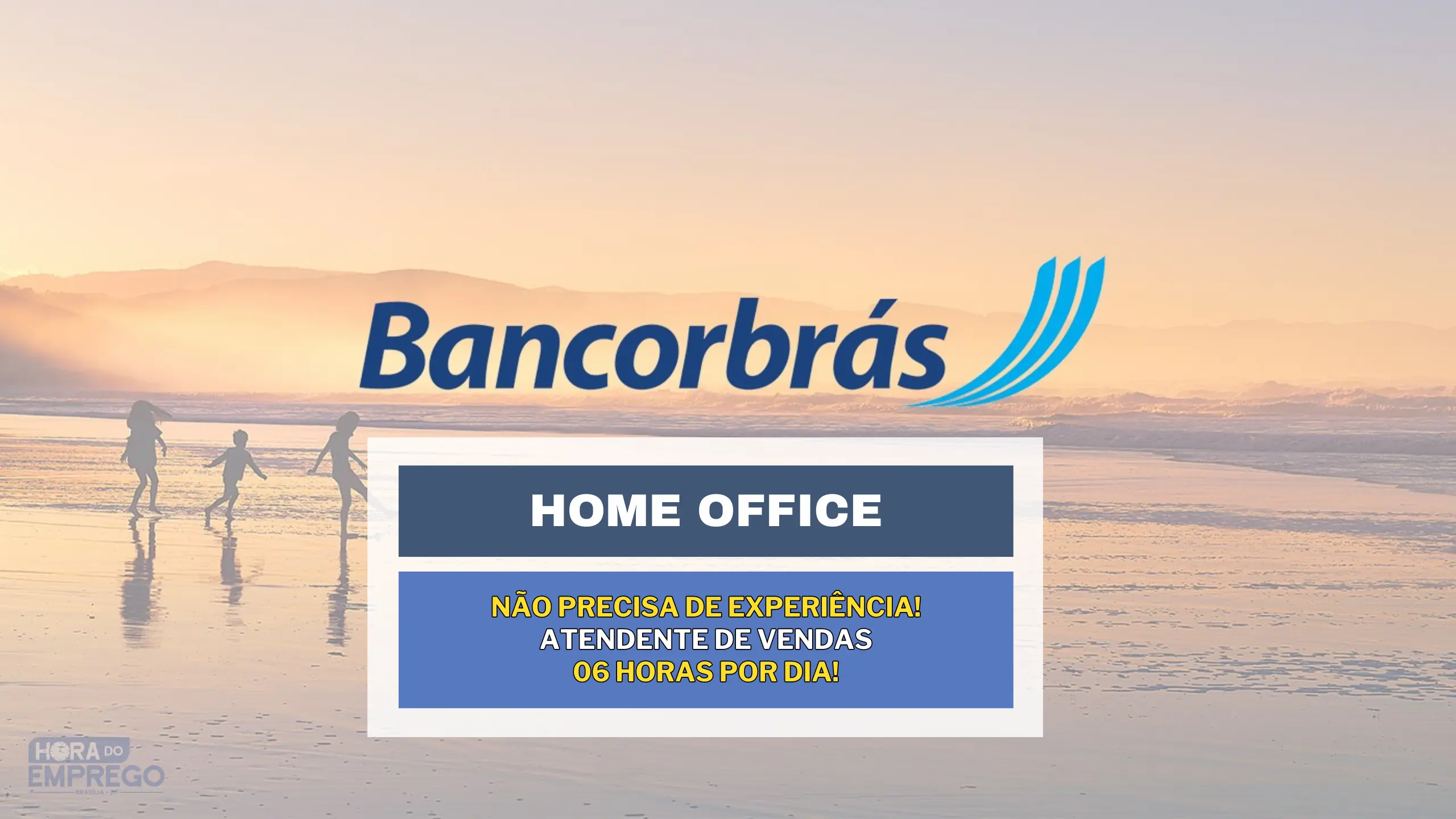 Não precisa de experiência! Bancorbrás abre vaga HOME OFFICE 06 horas por dia “as 12h às 18h” para Atendente de Vendas