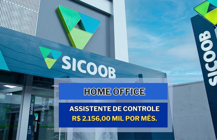 Não precisa ter experiência: Banco Sicoob anuncia HOME OFFICE e oferece um salário de R$ 2.156,00 mil por mês.