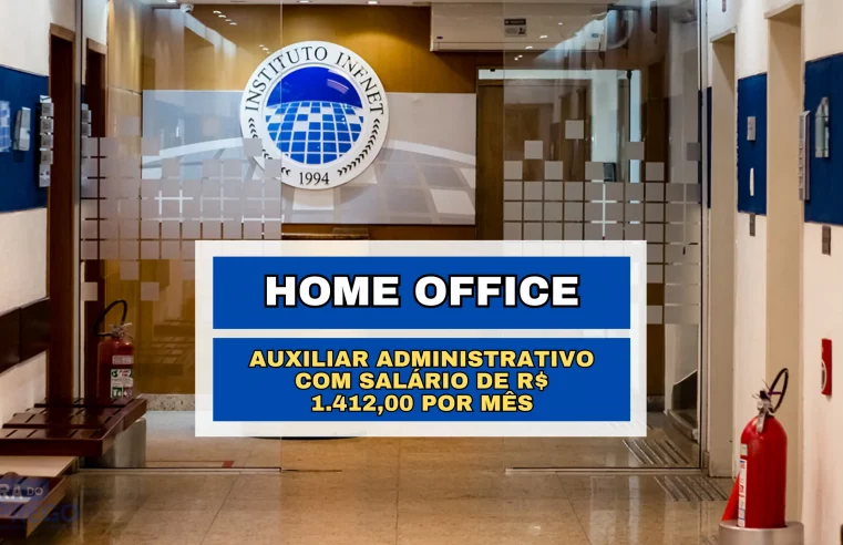 100% Remoto! Instituto Infnet abre vaga HOME OFFICE para Auxiliar Administrativo com salário de R$ 1.412,00 por mês
