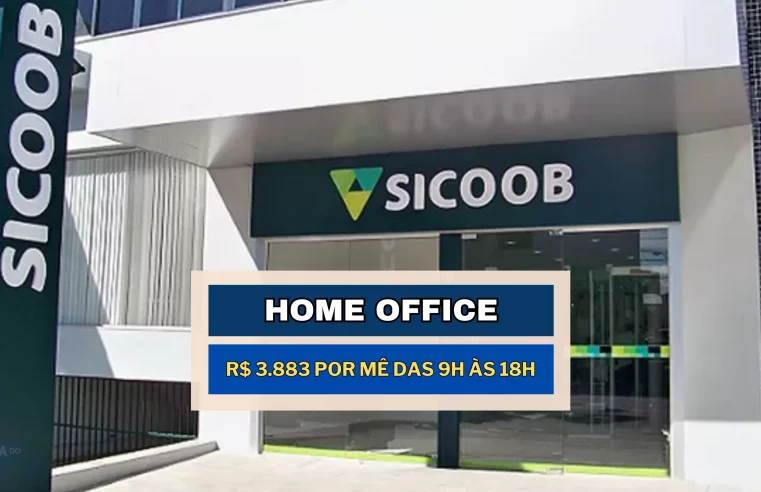 Banco Sicoob anuncia vaga HOME OFFICE com salário de até R$ 3.883 por mê das 9h às 18h para Analista de Processos