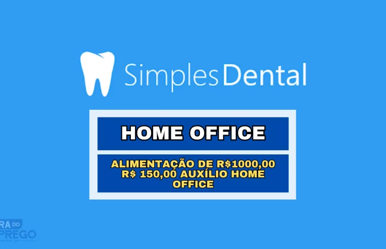 Simples Dental abriu vaga HOME OFFICE para Consultora de Atendimento com ótimo salário e Alimentação de R$1000,00